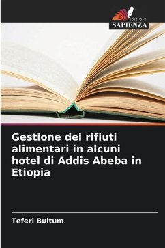 Gestione dei rifiuti alimentari in alcuni hotel di Addis Abeba in Etiopia - Bultum, Teferi