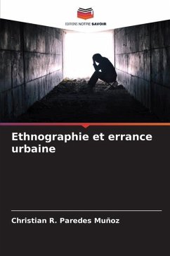 Ethnographie et errance urbaine - Paredes Muñoz, Christian R.