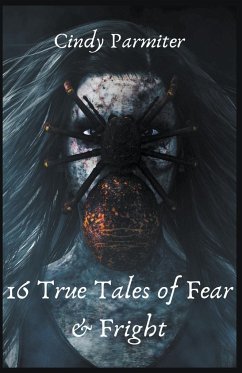 16 True Tales of Fear & Fright - Parmiter, Cindy
