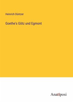Goethe's Götz und Egmont - Düntzer, Heinrich
