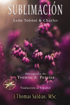 Sublimación - A. Pereira, Yvonne; Charles, Por El Espíritu; Léon Tolstoi, Por El Espíritu