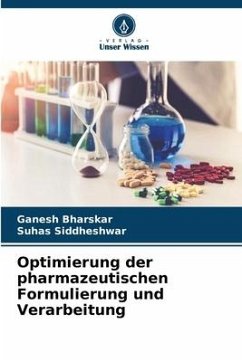 Optimierung der pharmazeutischen Formulierung und Verarbeitung - Bharskar, Ganesh;Siddheshwar, Suhas