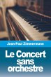 Le Concert sans orchestre - Bild 1