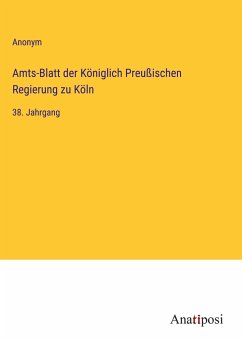 Amts-Blatt der Königlich Preußischen Regierung zu Köln - Anonym