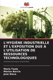 L'HYGIÈNE INDUSTRIELLE ET L'EXPOSITION DUE À L'UTILISATION DE RESSOURCES TECHNOLOGIQUES