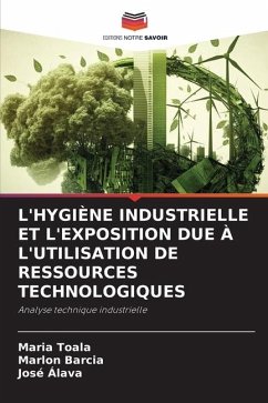 L'HYGIÈNE INDUSTRIELLE ET L'EXPOSITION DUE À L'UTILISATION DE RESSOURCES TECHNOLOGIQUES - Toala, Maria;Barcia, Marlon;Alava, José