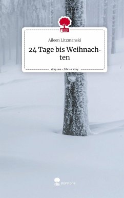 24 Tage bis Weihnachten. Life is a Story - story.one - Litzmanski, Aileen