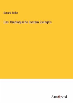 Das Theologische System Zwingli's - Zeller, Eduard