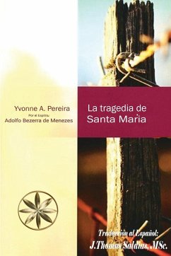 LA TRAGEDIA DE SANTA MARÍA - A. Pereira, Yvonne; Bezerra de Menezes, Adolfo