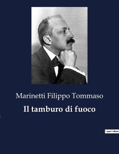 Il tamburo di fuoco - Filippo Tommaso, Marinetti