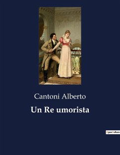 Un Re umorista - Alberto, Cantoni