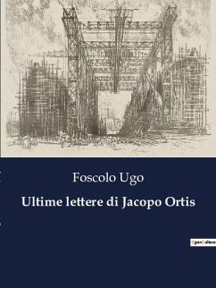 Ultime lettere di Jacopo Ortis - Ugo, Foscolo