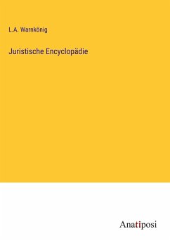 Juristische Encyclopädie - Warnkönig, L. A.