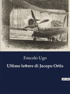Ultime lettere di Jacopo Ortis - Ugo, Foscolo