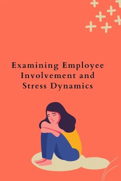 Examining Employee Involvement and Stress Dynamics - Kumar, Santosh