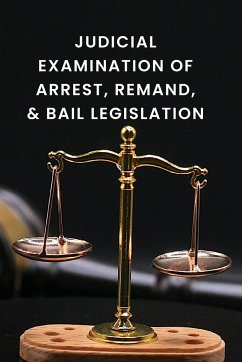 Judicial Examination of Arrest, Remand, and Bail Legislation - Devi, Sarika