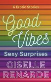 Good Vibes, Sexy Surprises