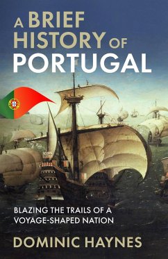 A Brief History of Portugal - Haynes, Dominic