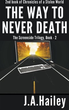 The Way to Never Death, The Screenside Trilogy, Book - 2 - Hailey, J. A.
