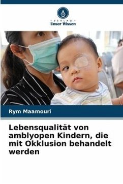 Lebensqualität von amblyopen Kindern, die mit Okklusion behandelt werden - Maamouri, Rym