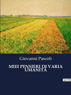 MIEI PENSIERI DI VARIA UMANITÀ - Pascoli, Giovanni