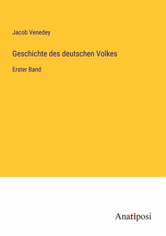 Geschichte des deutschen Volkes - Venedey, Jacob