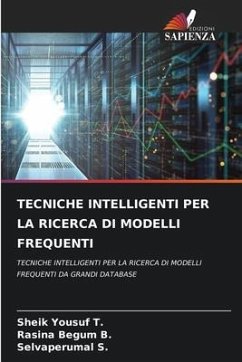 TECNICHE INTELLIGENTI PER LA RICERCA DI MODELLI FREQUENTI - T., Sheik Yousuf;B., Rasina Begum;S., Selvaperumal