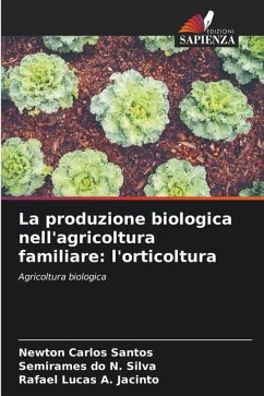 La produzione biologica nell'agricoltura familiare: l'orticoltura - Santos, Newton Carlos;do N. Silva, Semirames;A. Jacinto, Rafael Lucas