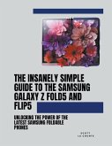 The Insanely Simple Guide to the Samsung Galaxy Z Fold 5 and Flip 5