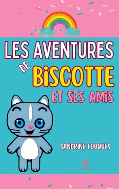 Les aventures de Biscotte et ses amis - Sandrine Fouques