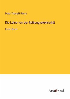 Die Lehre von der Reibungselektricität - Riess, Peter Theophil