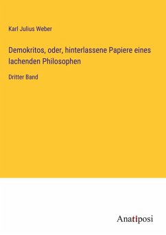 Demokritos, oder, hinterlassene Papiere eines lachenden Philosophen - Weber, Karl Julius