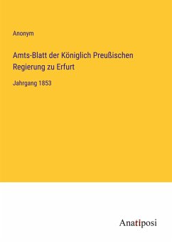 Amts-Blatt der Königlich Preußischen Regierung zu Erfurt - Anonym