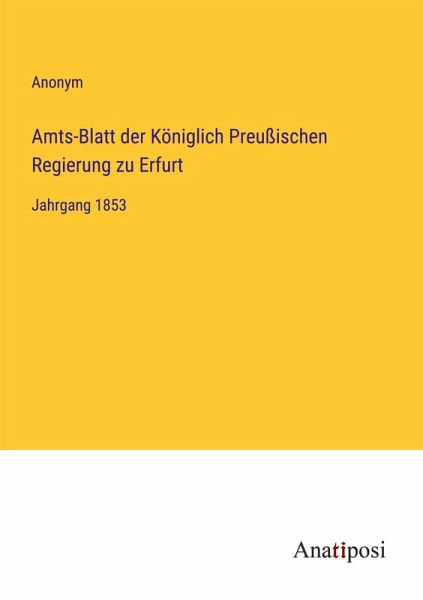 Amts-Blatt der Königlich Preußischen Regierung zu Erfurt Amts-Blatt der Königlich Preußischen Regierung zu Erfurt