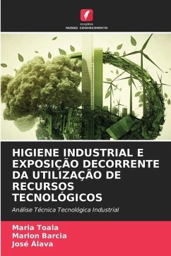 HIGIENE INDUSTRIAL E EXPOSIÇÃO DECORRENTE DA UTILIZAÇÃO DE RECURSOS TECNOLÓGICOS - Toala, Maria;Barcia, Marlon;Alava, José