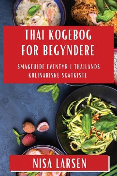 Thai Kogebog for Begyndere - Larsen, Nisa