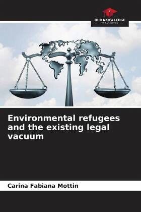 Environmental refugees and the existing legal vacuum