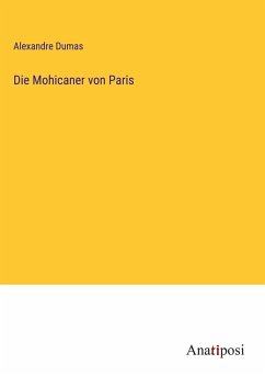 Die Mohicaner von Paris - Dumas, Alexandre