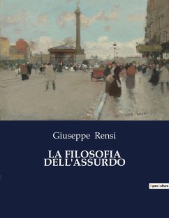 LA FILOSOFIA DELL'ASSURDO - Rensi, Giuseppe