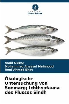 Ökologische Untersuchung von Sonmarg; Ichthyofauna des Flusses Sindh - Gulzar, Aadil;Mehmood, Mohammad Aneesul;Bhat, Rouf Ahmad