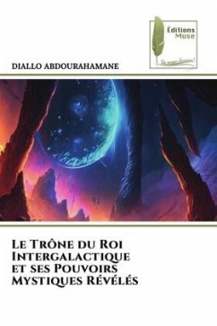 Le Trône du Roi Intergalactique et ses Pouvoirs Mystiques Révélés - ABDOURAHAMANE, DIALLO