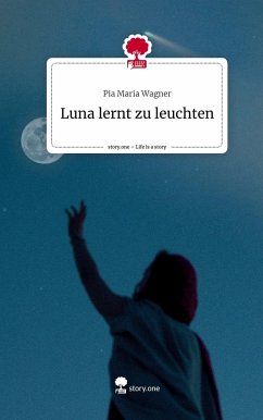 Luna lernt zu leuchten. Life is a Story - story.one - Wagner, Pia Maria