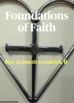 Foundations of Faith (eBook, ePUB) - Kenneth Goodrich, Ii