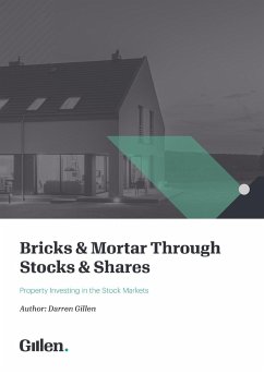 Bricks & Mortar through Stocks & Shares: Investing in Property through the Stock Markets - Gillen, Darren