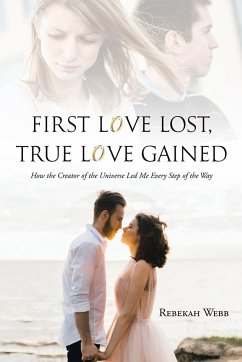 First Love Lost, True Love Gained - Webb, Rebekah