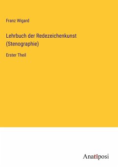 Lehrbuch der Redezeichenkunst (Stenographie) - Wigard, Franz