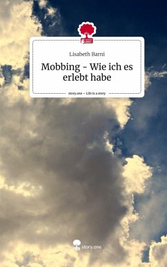 Cover Mobbing - Wie ich es erlebt habe. Life is a Story - story.one