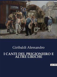 I CANTI DEL PRIGIONIERO E ALTRE LIRICHE - Alessandro, Giribaldi