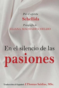 El Silencio de las Pasiones - Machado Coelho, Eliana; Schellida, Por El Espíritu