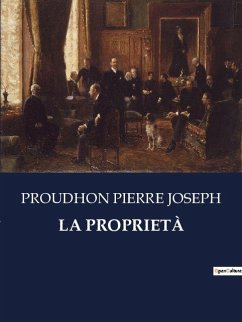 LA PROPRIETÀ - Pierre Joseph, Proudhon